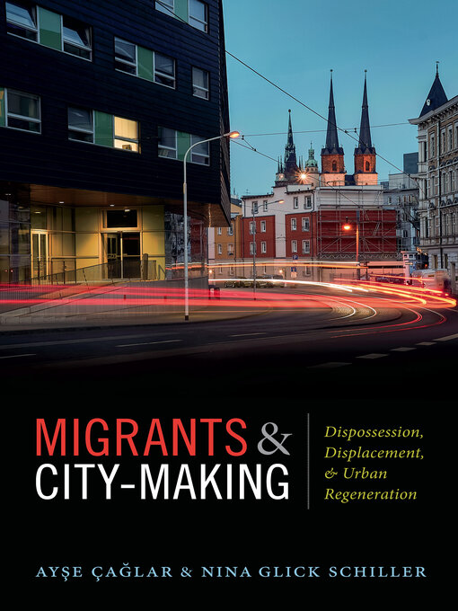 Title details for Migrants and City-Making by Ayse Çaglar - Available